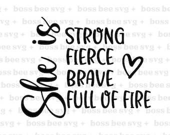 She Is SVG, Strong SVG, Fierce SVG, Brave svg, Full of Fire svg, Women Empowerment png, Feminism svg, Girl Power, Cut File Cricut,Silhouette