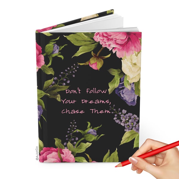 Don't Follow Your Dreams Chase Them Hardcover Journal Notebook, 150 Lined Pages (75 Sheets) Approx Size 5.75"x8", Personalized Optional Gift