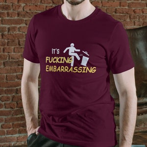 Letterkenny T-shirt - It&#39;s Effin&#39; Embarrassing Explicit - Tee, Shirt, short sleeve shirt