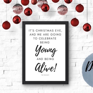 Celebrate Being Young and Alive - The Holiday Movie Quote Digital Wall Art