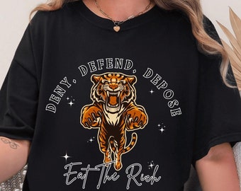Deny Defend Depose, Eat The Rich Shirt, Political merch, Sink the Rich Deny Defend Depose Unhinged Shirt Gift, Social Justice Tiger Shirt