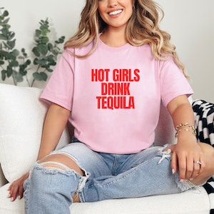 Hot Girls Drink Tequila Shirt Hot Girls Minimalist Shirt Hot Girls Summer Shirt Hot Girls Tee Bold Aesthetic Shirt Tequila Shirt