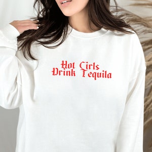 Hot Girls Drink Tequila Sweatshirt, Tequila Sweatshirt, Tequila Crewneck, Hot Girls Sweater, Y2K Tequila Sweater, 2000s Clothing