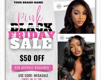 May include: A promotional flyer template with the text "Pink Black Friday Sale" in pink and white. The flyer includes the text "$50 OFF" and "Use Code: MEGASALE Ends in 11/30". Two images of women with long, dark hair are also included.