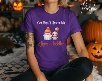You Don't Scare Me I Have a Toddler T-shirt, Halloween Mom shirt, Mother of Toddler tshirt, Fall Mama Gift, Parent of Young Kid Tee