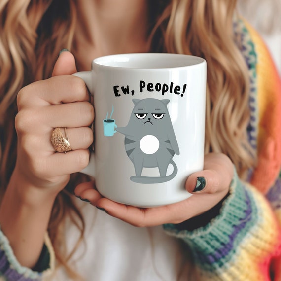 Ew, People Ceramic Cat Mug, Funny Cat Mug, Pet Parent Gift, Introvert Coffee Cup, Introvert Mug, Perfect Gift for Pet Parents, 11oz, 15oz