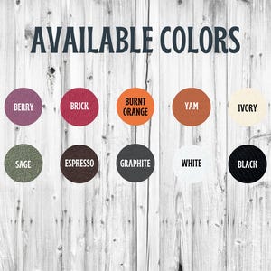 A color chart titled AVAILABLE COLORS featuring ten circular swatches labeled Berry, Brick, Burnt Orange, Yam, Ivory, Sage, Espresso, Graphite, White, and Black. The labels are printed in black text on each respective colored circle.