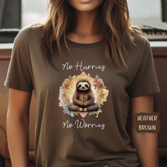 No Hurries No Worries Sloth Yoga T-Shirt, Funny Yoga Shirt, Relaxation Wear, Cute Yoga Apparel, Zen Gift, Yoga Instructor Christmas Gift