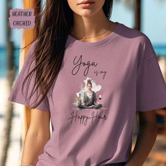 Yoga is My Happy Hour Tee, Funny Yoga Lover's Shirt, Mindfulness Apparel, Meditation Clothing, Relaxation Gift, Yoga Teacher Gift