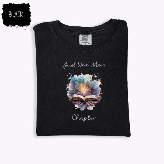 Just One More Chapter T-Shirt, Book Lover Gift, Reading Enthusiast Tee, Literary Apparel, Bookworm Shirt, Gift for Teachers