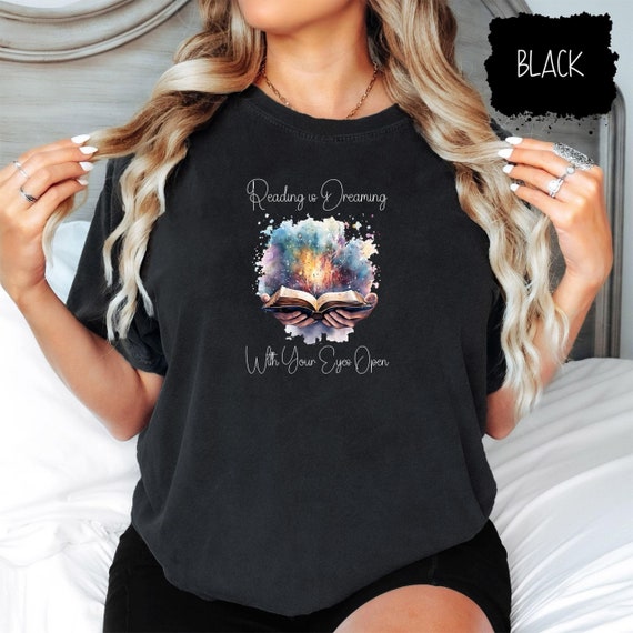 Reading is Dreaming with Your Eyes Open T-Shirt, Book Lover Tee, Inspirational Reader Gift, Literary Dreamer Shirt, Bookworm Apparel