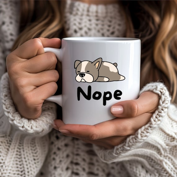 Funny 'Nope' Dog Mug Perfect Gift for Dog Owners - Choose 11oz or 15oz, Birthday Gift for Pet Parents, Dog Dag or Mom, Introvert Coffee Cup
