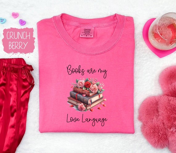Books Are My Love Language T-Shirt, Literary Lover Tee, Romantic Bookworm Gift, Floral Book Design, Reader Apparel, Book Club Shirt