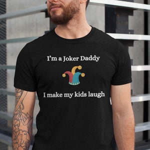 Funny Shirt for Men, Funny Dad Shirt, I&#39;m a Daddy Joker I make my kids Laugh, Birthday Gift, Great Holiday Gift Father