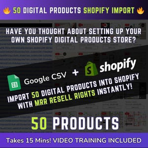 May include: Graphic promoting 50 digital products for Shopify import. Text includes "Have you thought about setting up your own Shopify digital products store?" and "Import 50 digital products into Shopify instantly!" with MRR resell rights.