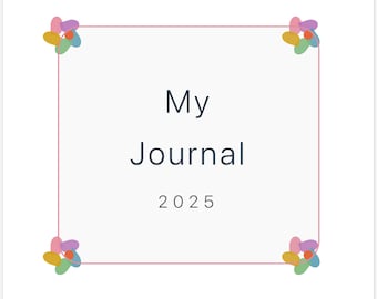 May include: A white journal cover with a pink border and the words "My Journal 2025" in a dark blue font. Colorful flower-like designs are in each corner.