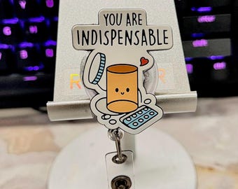 You Are Indispensable Badge Reel - Pharmacy Tech, Pharmacist, Student