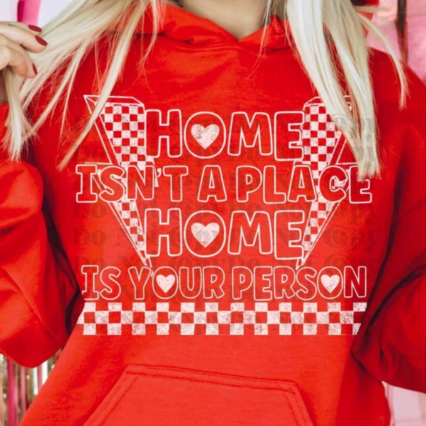 Home isn’t a place, home is your person.