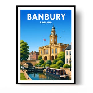 Może przedstawiać: Plakat podróżniczy z napisem BANBURY ENGLAND nad żółtym kamiennym budynkiem z wieżą zegarową, śluzą kanałową z łodzią, kamiennym mostem, zielonymi drzewami i bezchmurnym niebem. Scena przedstawia widok miasta nad kanałem.