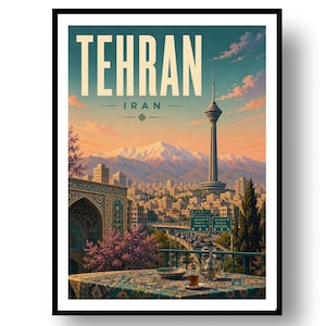 May include: A travel poster featuring the text TEHRAN IRAN, showcasing a cityscape with the Milad Tower, snow-capped mountains, a foreground table with a patterned blue tablecloth, a tea glass, and a metal teapot under a sunset sky.