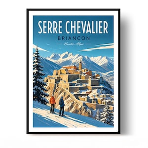 May include: A framed travel poster featuring the text SERRE CHEVALIER BRIANÇON HAUTES-ALPES. The illustration depicts two skiers on a snowy slope looking toward a fortified mountain town with yellow buildings, set against a backdrop of snow-capped peaks.