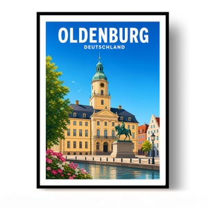 May include: A travel poster featuring the text OLDENBURG DEUTSCHLAND, displaying a yellow building with a clock tower, a green equestrian statue, a canal, and pink flowers under a clear blue sky, all framed within a black border.