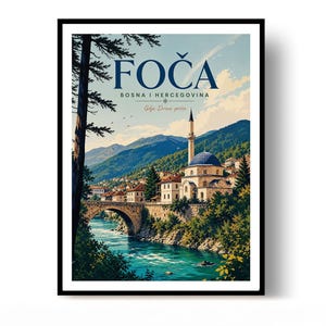 May include: A framed travel poster featuring the town of Foča, Bosnia and Herzegovina. The illustration depicts a stone bridge over a turquoise river, a mosque with a blue dome, and mountains under a sky with the text FOČA BOSNA I HERCEGOVINA.