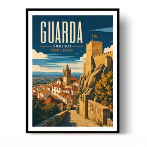 May include: A vertical travel poster featuring the city of Guarda, Portugal. The illustration depicts a stone castle on a rocky hill overlooking a town with red-roofed buildings, a church tower, and a stone path. The text reads GUARDA A MAIS ALTA PORTUGAL.