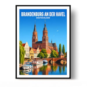 May include: A travel poster featuring the text BRANDENBURG AN DER HAVEL DEUTSCHLAND above a red brick cathedral with two tall spires, situated by a river with boats, a stone bridge, and colorful buildings under a clear blue sky.