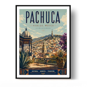 May include: A framed travel poster featuring a scenic view of Pachuca, Hidalgo, Mexico. The illustration displays a city hillside, a clock tower, a gazebo, and agave plants under a blue sky. Text reads PACHUCA, HIDALGO, MÉXICO, LA BELLA AIROSA.