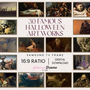 May include: A collage of 30 famous Halloween artworks, including paintings of skulls, demons, and other spooky imagery. The text "30 Famous Halloween Artworks" is displayed in the center of the collage. The text "Samsung TV Frame 16:9 Ratio | Digital Download Sakura Frame IVART" is displayed at the bottom of the collage.
