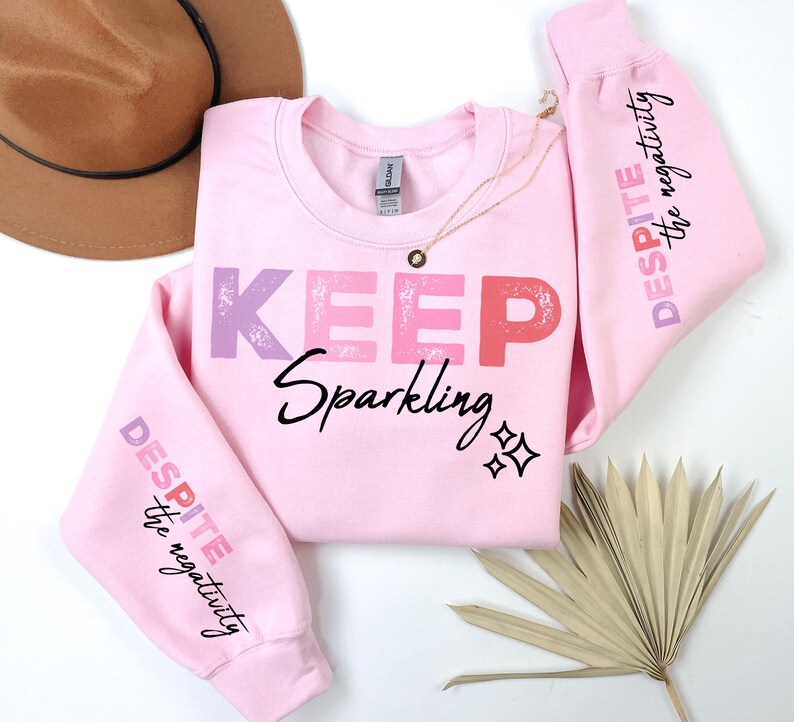 Keep sparkling despite negativity pink sweatshirt SVG, self care sleeve design PNG sublimation, boho positive quote Cricut graphic
