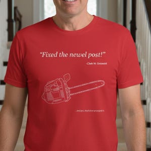 Holiday Movie Quote Unisex Inspired T-shirt: Fixed the Newel Post