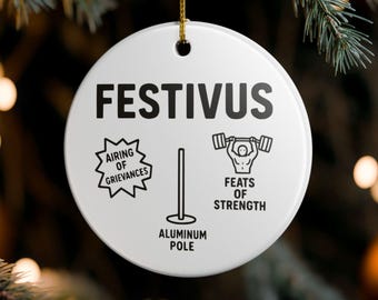 Festivus Ornament | Funny Holiday Ornament | Airing of Grievances | Feats of Strength | Aluminum Pole Christmas Gift | White Elephant Gift