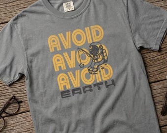 Avoid Earth Shirt, Funny Retro Astronaut T Shirt, Space Humor Tee, Funny Science Shirt, Astronomy Gift, Comfort Colors Shirt
