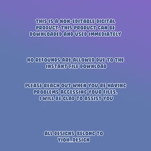 May include: Text on a purple and blue gradient background. The text reads: "This is a non-editable digital product, this product can be downloaded and used immediately. No refunds are allowed due to the instant file download. Please reach out when you're having problems accessing your files. I will be glad to assist you. All designs belong to YIOH_DESIGN."