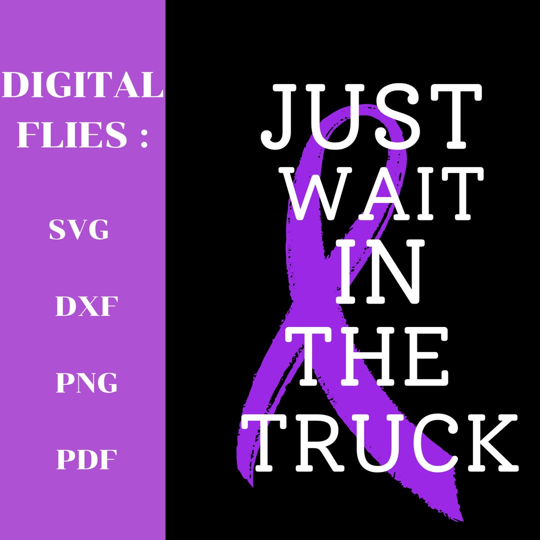 Wait Ribbon Just Wait in the Truck, Purple Ribbon, Lupus Cancer Awareness Svg ...