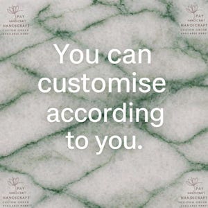 May include: A white marble surface with prominent green veining. The text "You can customise according to you." is centered in white. The corners feature a small lotus icon with the text "PAY HANDICRAFT CUSTOM ORDER AVAILABLE HERE!"