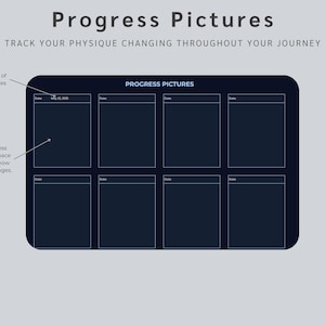 May include: A dark blue progress picture tracker with the text "Progress Pictures" and "Track your physique changing throughout your journey." It has eight rectangular spaces for photos and prompts for dates.