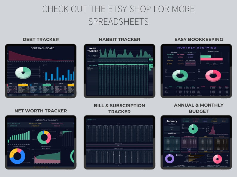 May include: Six different digital spreadsheets on a tablet screen. The spreadsheets are for tracking debt, habits, bookkeeping, net worth, bills and subscriptions, and annual and monthly budgets. The spreadsheets are designed with a dark background and colorful charts and graphs.