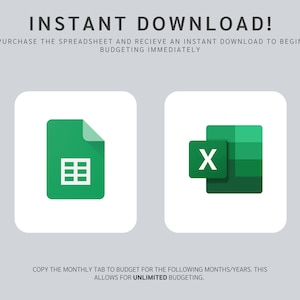 May include: Two green icons on a white background. The icon on the left is a green Google Sheets document with a white grid. The icon on the right is a green Microsoft Excel document with a white "X" in the upper left corner. The text below the icons reads "COPY THE MONTHLY TAB TO BUDGET FOR THE FOLLOWING MONTHS/YEARS. THIS ALLOWS FOR UNLIMITED BUDGETING."