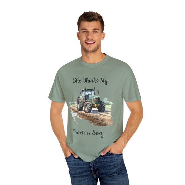 Tractor Unisex Garment-Dyed T-shirt, She Thinks My Tractors Sexy