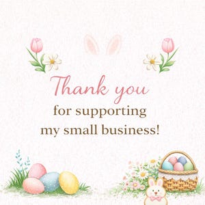 Pode incluir: Ilustra&ccedil;&atilde;o em aquarela com tema de P&aacute;scoa. O texto diz: "Obrigado por apoiar meu pequeno neg&oacute;cio!" Ovos rosa e azuis, flores e um coelhinho s&atilde;o apresentados no design. Uma cesta de ovos tamb&eacute;m est&aacute; inclu&iacute;da.