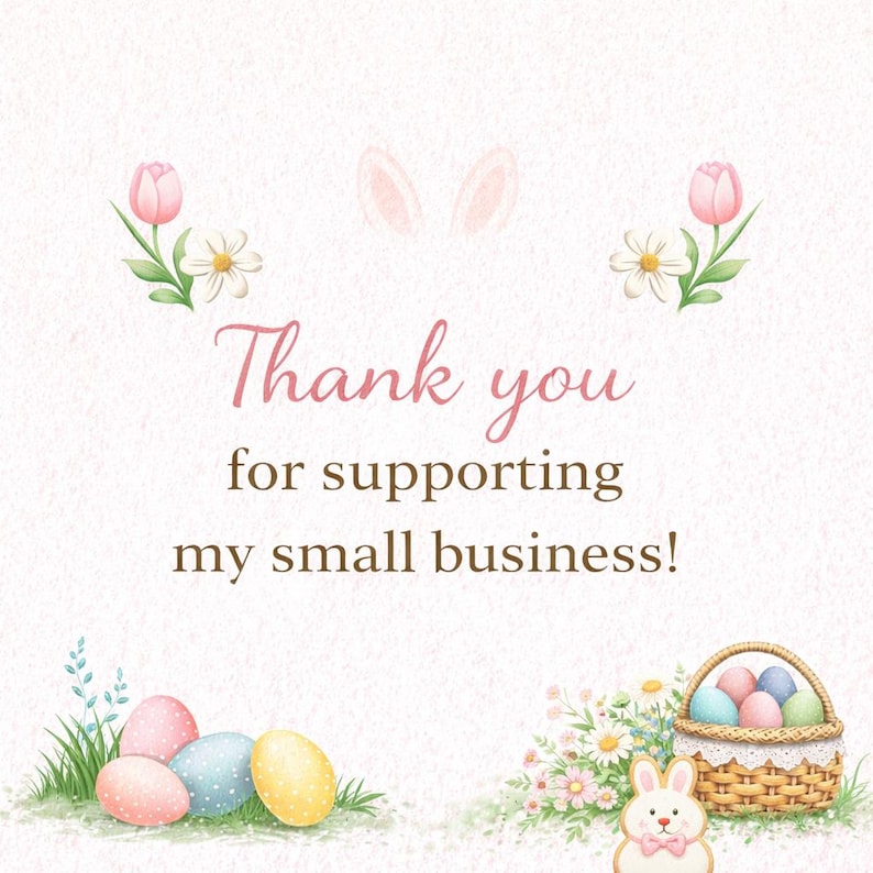 Pode incluir: Ilustra&ccedil;&atilde;o em aquarela com tema de P&aacute;scoa. O texto diz: "Obrigado por apoiar meu pequeno neg&oacute;cio!" Ovos rosa e azuis, flores e um coelhinho s&atilde;o apresentados no design. Uma cesta de ovos tamb&eacute;m est&aacute; inclu&iacute;da.
