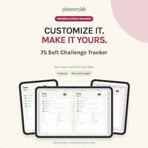 May include: A digital 75 Soft Challenge Tracker planner displayed on three tablet screens. The text reads: plannerylab, PERSONALIZATION INCLUDED, CUSTOMIZE IT. MAKE IT YOURS., 75 Soft Challenge Tracker, Your colors. Your fonts. Your style., 3 layouts, 105 content pages, DIGITAL PLANNER - PERSONALIZATION INCLUDED.