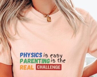 Physics is Easy Parenting is Challenge-shirt, Parents in Science Top, cadeau voor natuurkundeleraar, moeder, vader, cadeau nieuwe ouders, wetenschapsliefhebber