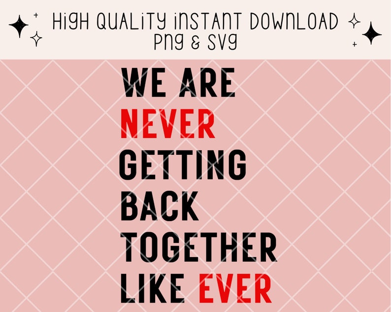 We Are Never Getting Back Together Like Ever Taylors Concert PNG