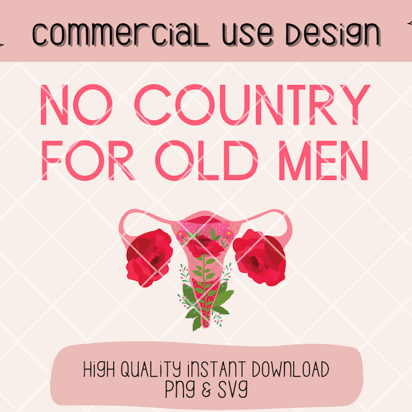 No Country For Old Men PNG Digital Download For DTG, PNG For Sublimation, Trendy Womens Rights Shirt Design, Pro Roe V Wade Shirt Designs