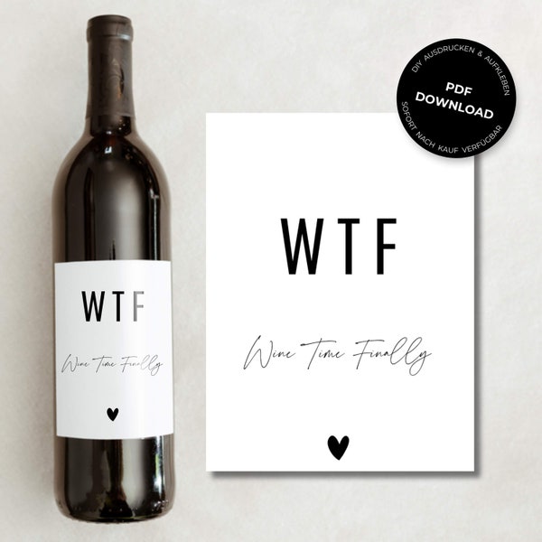 Weinetikett WTF Wine Time Finally | Geschenk Persönlich Kreativ Wein Etikett Gastgeschenk | DOWNLOAD | DIY Ausdrucken & Aufkleben | Tönne