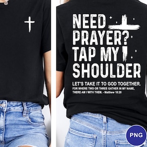 Need Prayer Tap My Shoulder PNG, Christian Faith Shirt PNG, Matthew 18:20 Bible Verse Graphic, Front & Back Cross Design, Digital Download